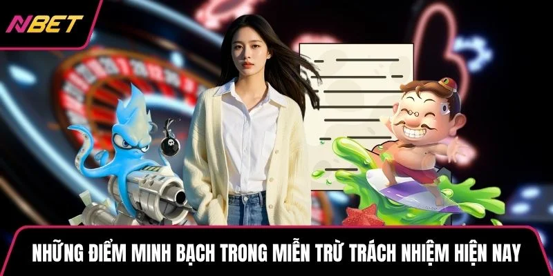 Những điểm minh bạch trong miễn trừ trách nhiệm hiện nay