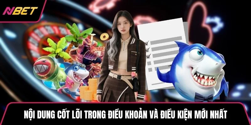 Nội dung cốt lõi trong điều khoản và điều kiện mới nhất